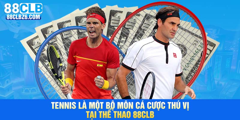 Tennis là một bộ môn cá cược thú vị tại thể thao 88CLB